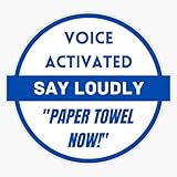 Voice Activated Say Loudly Paper Towel Now! - Funny Joke Bumper Sticker Vinyl Decal 5'