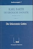  Die kirchliche Dogmatik, Studienausgabe, 31 Bde., Bd.7, Die Erkenntnis Gottes: Bd. 7: II. Die Lehre von Gott. 1. Die Erkenntnis Gottes : §§ 25 - 27