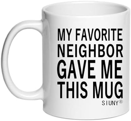 My Favorite Neighbor Gave Me This Mug - Unique Gifts For Neighbor Gifts Housewarming Moving Out Farewell Goodbye Friendship Novelty Coffee Mug 11 oz