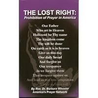 The Lost Right: Prohibition of Prayer in America B00158GTEC Book Cover