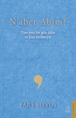 Naber Abim?: Yine Yeni Bir Gün Daha ve Yine Birlikteyiz