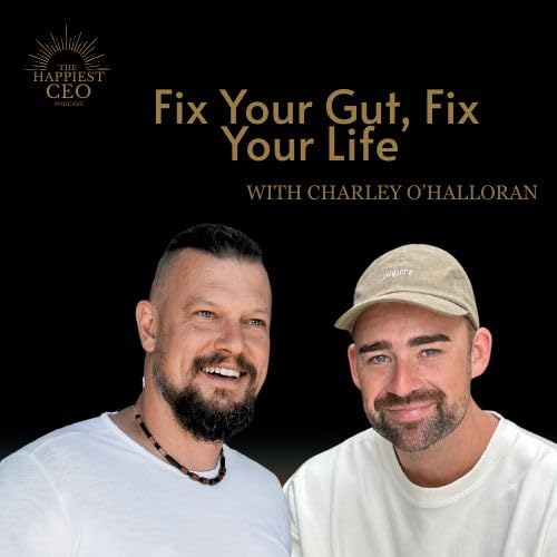 Fix Your Gut, Fix Your Life with Charley O'Halloran