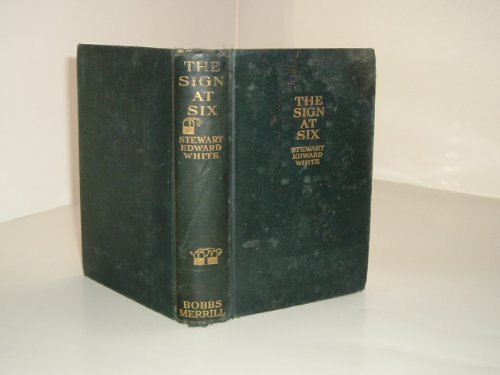 THE SIGN AT SIX By STEWART EDWARD WHITE 1912 rare B002O0OVL8 Book Cover
