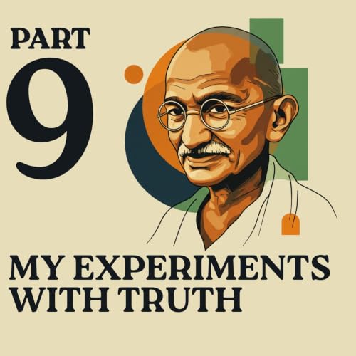 (Part 9) Ek Yatra Jisne Mohandas ko Mahatma Gandhi Banaya | My Experiments with Truth in Hindi Audiobook