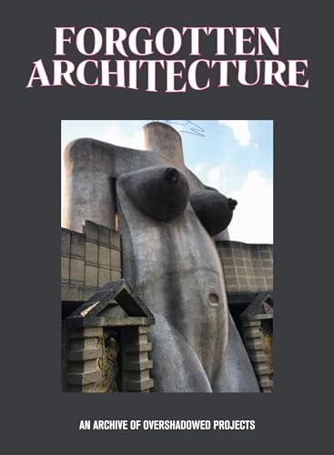 Forgotten architecture: An Archive of Overshadowed Projects