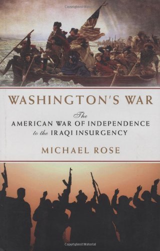 Washington's War: The American War of Independence to the Iraqi Insurgency