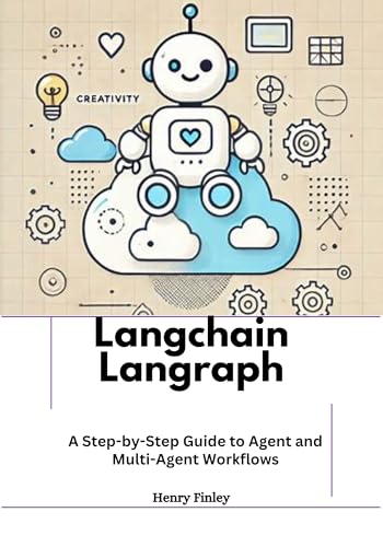 Langchain Langraph: A Step-by-Step Guide to Agent and Multi-Agent Workflows