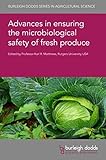 Advances in ensuring the microbiological safety of fresh produce (Burleigh Dodds Series in Agricultural Science, 136)