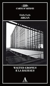 Walter Gropius e la Bauhaus