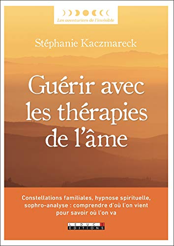 Télécharger Guérir avec les thérapies de l'ùme livre En ligne