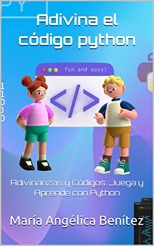Adivina el código python: Adivinanzas y Códigos: Juega y Aprende con Python (Spanish Edition)