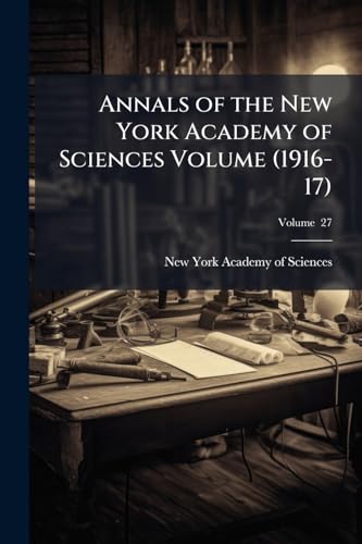 Annals of the New York Academy of Sciences Volume (1916-17); Volume 27