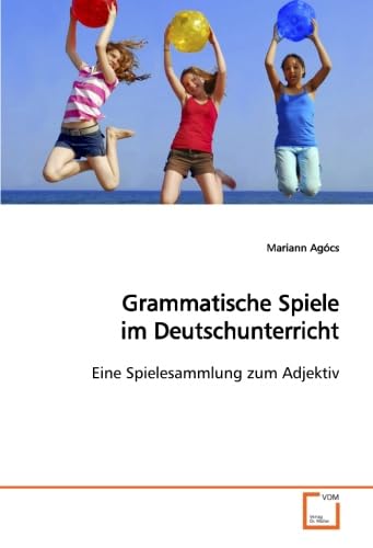 Grammatische Spiele im Deutschunterricht: Eine Spielesammlung zum Adjektiv (German Edition)