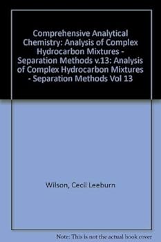 Analysis of Complex Hydrocarbon Mixtures : Separation Methods (Comprehensive Analytical Chemistry)