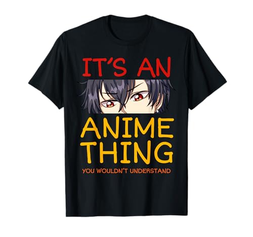 Its an Anime Thing You Wouldn't Understand Manga Series T-Shirt
