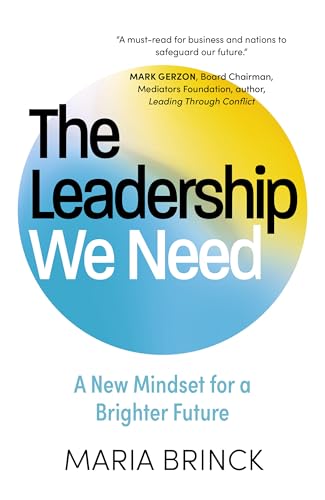 The Leadership We Need: A New Mindset for a Brighter