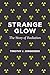 Strange Glow: The Story of Radiation