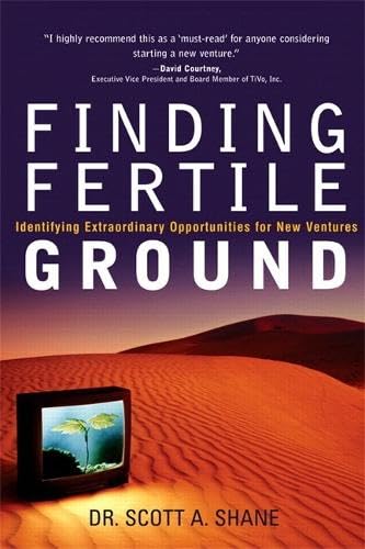 Finding Fertile Ground: Identifying Extraordinary Opportunities For New Ventures