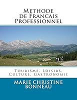 Methode de Francais Professionnel: Tourisme, Loisirs, Culture, Gastronomie 1517207150 Book Cover