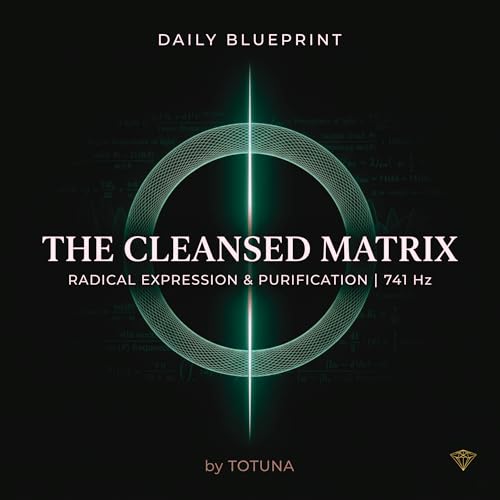 The Cleansed Matrix | 741 Hz: Radical Expression & The Laser of Truth