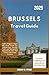 Brussels Travel Guide 2025: Explore Belgium’s Capital Like a Local: Insider Tips, Cultural Gems, Chocolate Trails, and Unforgettable Itineraries for First-Time Visitors and Curious Travelers