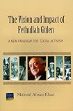 The Vision and Impact of Fethullah Gulen: A New Paradigm for Social Activism