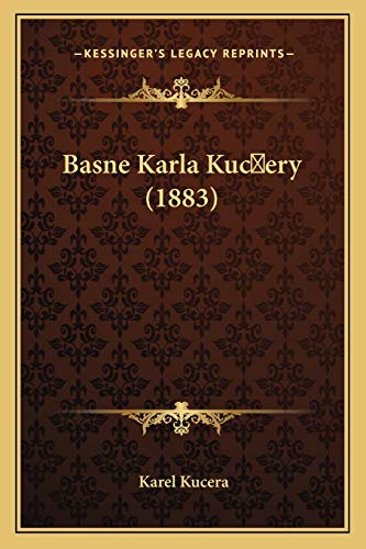 Basne Karla Kuc ery (1883) (Czech Edition)