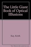 The Little Giant Book of Optical Illlusions - Keith Kay