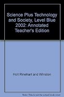 Science Plus Technology and Society, Level Blue 2002: Annotated Teacher's Edition 0030645417 Book Cover