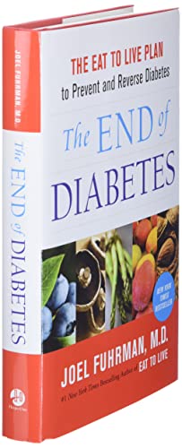 The End of Diabetes: The Eat to Live Plan to Prevent and Reverse Diabetes
