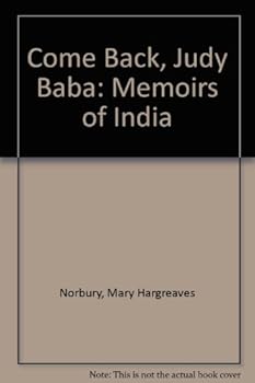 Hardcover Come Back, Judy Baba: Memoirs of India Book