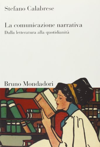 La comunicazione narrativa. Dalla letteratura alla quotidianità