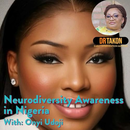 Changing Minds, Changing Lives: Neurodiversity Awareness in Nigeria - With Onyi Udoji
