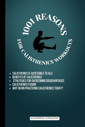  1001 Reasons: for calisthenics workouts