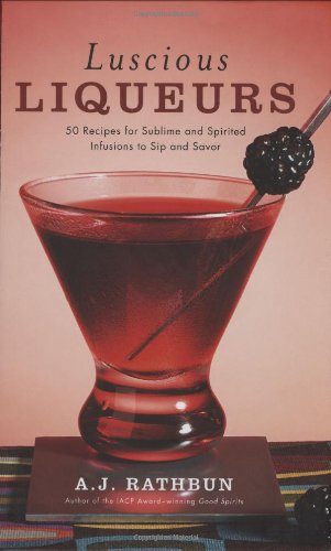 Télécharger Luscious Liqueurs: 50 Recipes for Sublime and Spirited Infusions to Sip and Savor by Rathbun, A. J. Livre eBook France