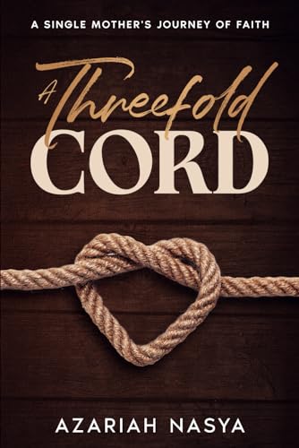 A Threefold Cord: A Single Mother's Journey of Faith
