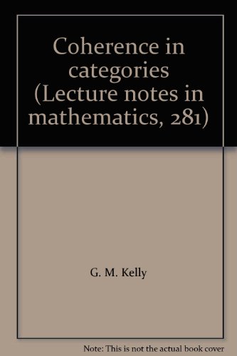 Coherence in categories (Lecture notes in mathematics, 281) view 2