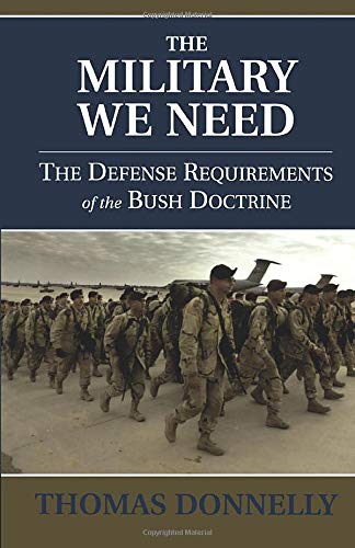The Military We Need: The Defense Requirements of the Bush Doctrine