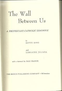 Hardcover The wall between us;: A Protestant-Catholic dialogue, Book