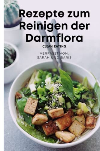 Rezepte zum Reinigen der Darmflora: Gesunde Darmflora, Darmflora Rezepte, Darm Aufbau, Probiotische Lebensmittel, Darm entgiften, Darmreinigung