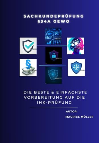 Sachkundeprüfung §34a GewO – Die beste & einfachste Vorbereitung auf die IHK-Prüfung: Lerne alles Wichtige schnell & verständlich – mit Praxisbeispielen, Erklärungen & Profi-Tipps