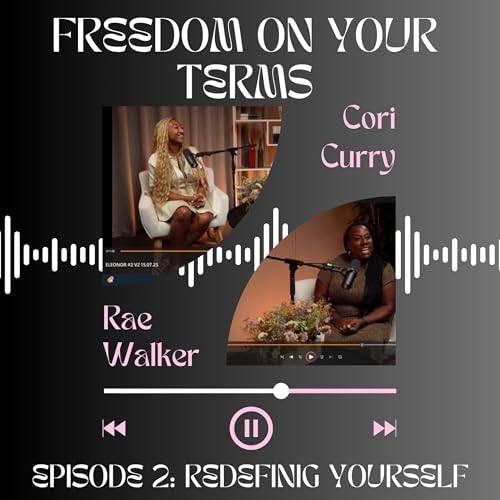 Who Are You, Really? Redefining Yourself Beyond Titles with Cori & Rae