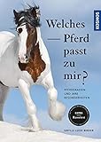 Welches Pferd passt zu mir?: Pferderassen und ihre Besonderheiten
