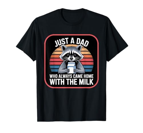 Solo un papá que siempre volvía a casa con el padre mapache de leche Camiseta