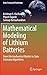 Mathematical Modeling of Lithium Batteries: From Electrochemical Models to State Estimator Algorithms (Green Energy and Technology)