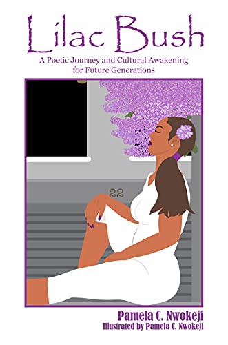 Lilac Bush: A Poetic Journey and Cultural Awakening for Future Generations by [Pamela Nwokeji]