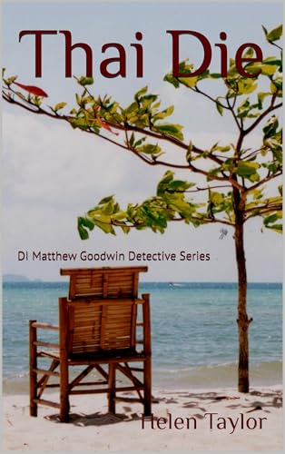 Thai Die (DI Matthew Goodwin Detective Series Book 1)