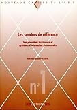 Les Services de Reference. Leur Place Dans les Reseaux et Systemes d\' Information Documentaire. Acte