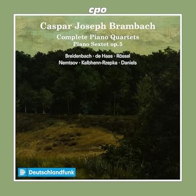 Caspar Joseph Brambach: Complete Piano Quartets; Piano Sextet op. 5