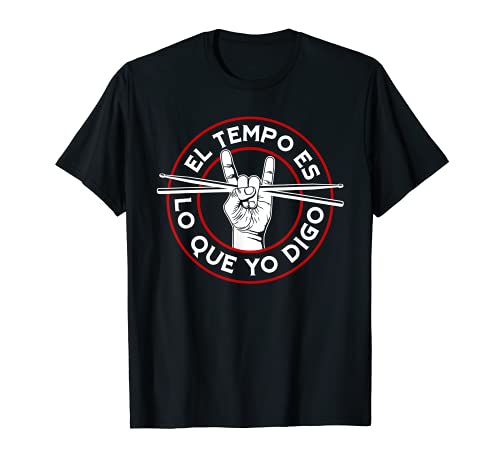 Drummer Baterista Músico Tempo Es Lo Que Digo Batería Camiseta Cover